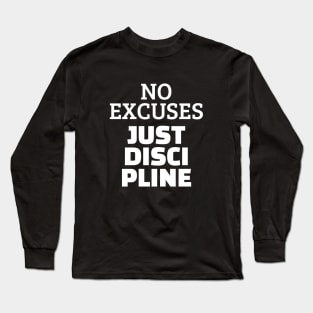 No Excuses Just Discipline Long Sleeve T-Shirt